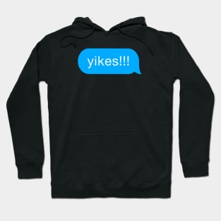 Yikes!!! -Slang & Funny Meme in chat bubble message cloud Hoodie
